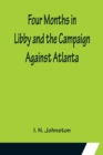 Image for Four Months in Libby and the Campaign Against Atlanta