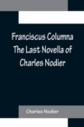 Image for Franciscus Columna The Last Novella of Charles Nodier