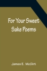 Image for For Your Sweet Sake Poems