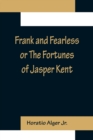 Image for Frank and Fearless or The Fortunes of Jasper Kent