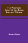 Image for Four Americans Roosevelt, Hawthorne, Emerson, Whitman