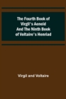 Image for The Fourth Book of Virgil&#39;s Aeneid and the Ninth Book of Voltaire&#39;s Henriad