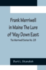 Image for Frank Merriwell in Maine The Lure of &#39;Way Down East; The Merriwell Series No. 28