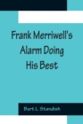 Image for Frank Merriwell&#39;s Alarm Doing His Best