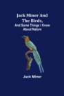 Image for Jack Miner and the Birds, and Some Things I Know about Nature