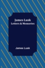Image for James Lusk : Letters &amp; Memories