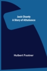 Image for Jack Chanty : A Story of Athabasca
