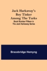 Image for Jack Harkaway&#39;s Boy Tinker Among The Turks; Book Number Fifteen in the Jack Harkaway Series