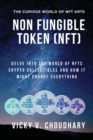 Image for Non Fungible Token (NFT) : Delve Into The World of NFTs Crypto Collectibles And How It Might Change Everything?