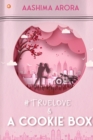 Image for #True Love and A Cookie Box