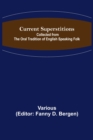 Image for Current Superstitions; Collected from the Oral Tradition of English Speaking Folk