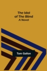 Image for The Idol of The Blind; A Novel