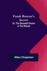 Image for Frank Roscoe&#39;s Secret; Or, the Darewell Chums in the Woods