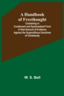 Image for A Handbook of Freethought; Containing in Condensed and Systematized Form a Vast Amount of Evidence Against the Superstitious Doctrines of Christianity