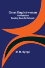 Image for Great Englishwomen : An Historical Reading Book for Schools