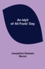 Image for An Idyll of All Fools&#39; Day