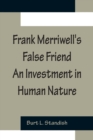 Image for Frank Merriwell&#39;s False Friend An Investment in Human Nature