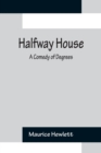 Image for Halfway House : A Comedy of Degrees