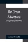 Image for The Great Adventure : A Play of Fancy in Four Acts