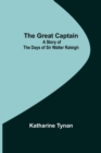 Image for The Great Captain : A Story of the Days of Sir Walter Raleigh