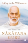 Image for A Cry in the Wilderness : The Works of Narayana Guru