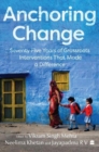 Image for Anchoring Change : Seventy-Five Years of Grassroots Intervention That Made a Difference