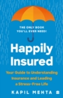 Image for Happily Insured : Your Guide to Understanding Insurance and Leading a Stress-free Life