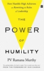 Image for The Power of Humility : How Humble High Achievers Are Rewriting the Rules of Leadership