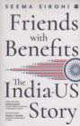 Image for Friends with Benefits : The India-US Story