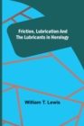 Image for Friction, Lubrication and the Lubricants in Horology