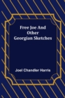 Image for Free Joe and Other Georgian Sketches