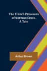 Image for The French Prisoners of Norman Cross, A Tale
