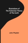 Image for Illustrations of the Huttonian Theory of the Earth
