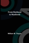 Image for From Boyhood to Manhood