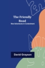 Image for The Friendly Road New Adventures in Contentment