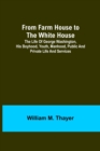 Image for From Farm House to the White House