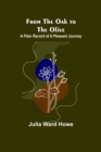 Image for From the Oak to the Olive : A Plain record of a Pleasant Journey