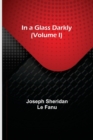 Image for In a Glass Darkly (Volume I)