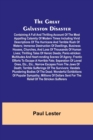 Image for The Great Galveston Disaster; Containing a Full and Thrilling Account of the Most Appalling Calamity of Modern Times Including Vivid Descriptions of the Hurricane and Terrible Rush of Waters; Immense 