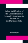 Image for Indian Nullification of the Unconstitutional Laws of Massachusetts Relative to the Marshpee Tribe