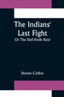 Image for The Indians&#39; Last Fight; Or The Dull Knife Raid