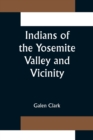 Image for Indians of the Yosemite Valley and Vicinity; Their History, Customs and Traditions