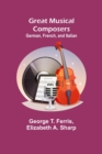 Image for Great Musical Composers : German, French, and Italian