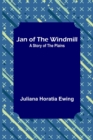 Image for Jan of the Windmill : A Story of the Plains