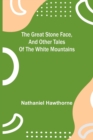 Image for The Great Stone Face, and Other Tales of the White Mountains