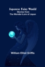 Image for Japanese Fairy World; Stories from the Wonder-Lore of Japan