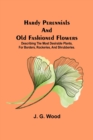 Image for Hardy Perennials and Old Fashioned Flowers; Describing the Most Desirable Plants, for Borders, Rockeries, and Shrubberies.