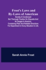 Image for Frost&#39;s Laws and By-Laws of American : Society A condensed but thorough treatise on etiquette and its usages in America, containing plain and reliable directions for deportment in every situation in l