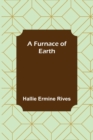 Image for A Furnace of Earth