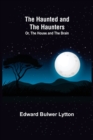 Image for The Haunted and the Haunters; Or, The House and the Brain